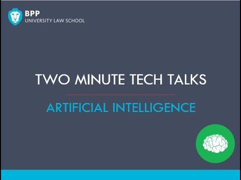 Artificial Intelligence (AI) – Two Minute Tech Talks | BPP University Law School