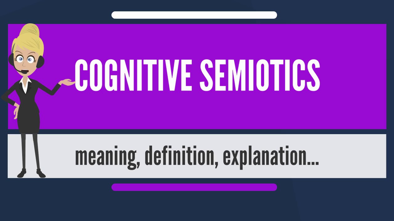 What is COGNITIVE SEMIOTICS? What does COGNITIVE SEMIOTICS mean? COGNITIVE SEMIOTICS meaning