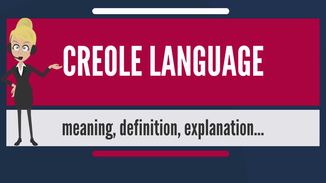 What is CREOLE LANGUAGE? What does CREOLE LANGUAGE mean? CREOLE LANGUAGE meaning & explanation