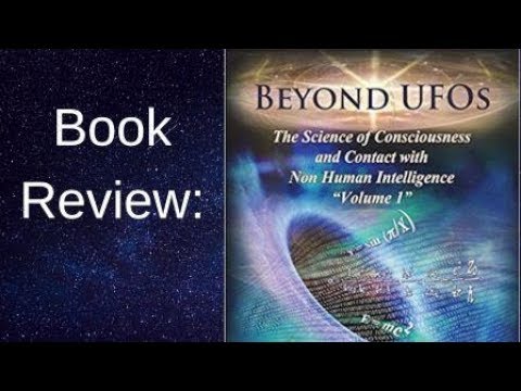 Book Review – Beyond UFOs The Science of Consciousness and Contact with Non Human Intelligence
