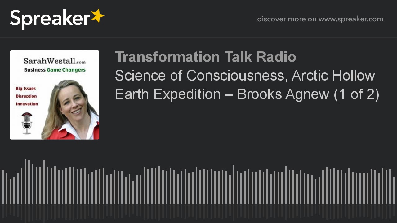 Science of Consciousness, Arctic Hollow Earth Expedition – Brooks Agnew (1 of 2)