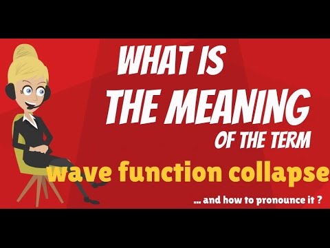 What is WAVE FUNCTION COLLAPSE? What does WAVE FUNCTION COLLAPSE mean?