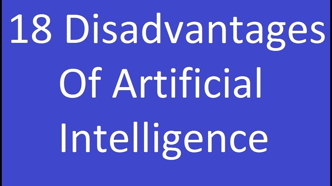 18 Disadvantages Of Artificial Intelligence