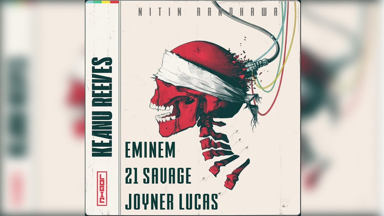 Logic – Keanu Reeves Remix ft. Eminem, Joyner Lucas, 21 Savage [Nitin Randhawa Remix]