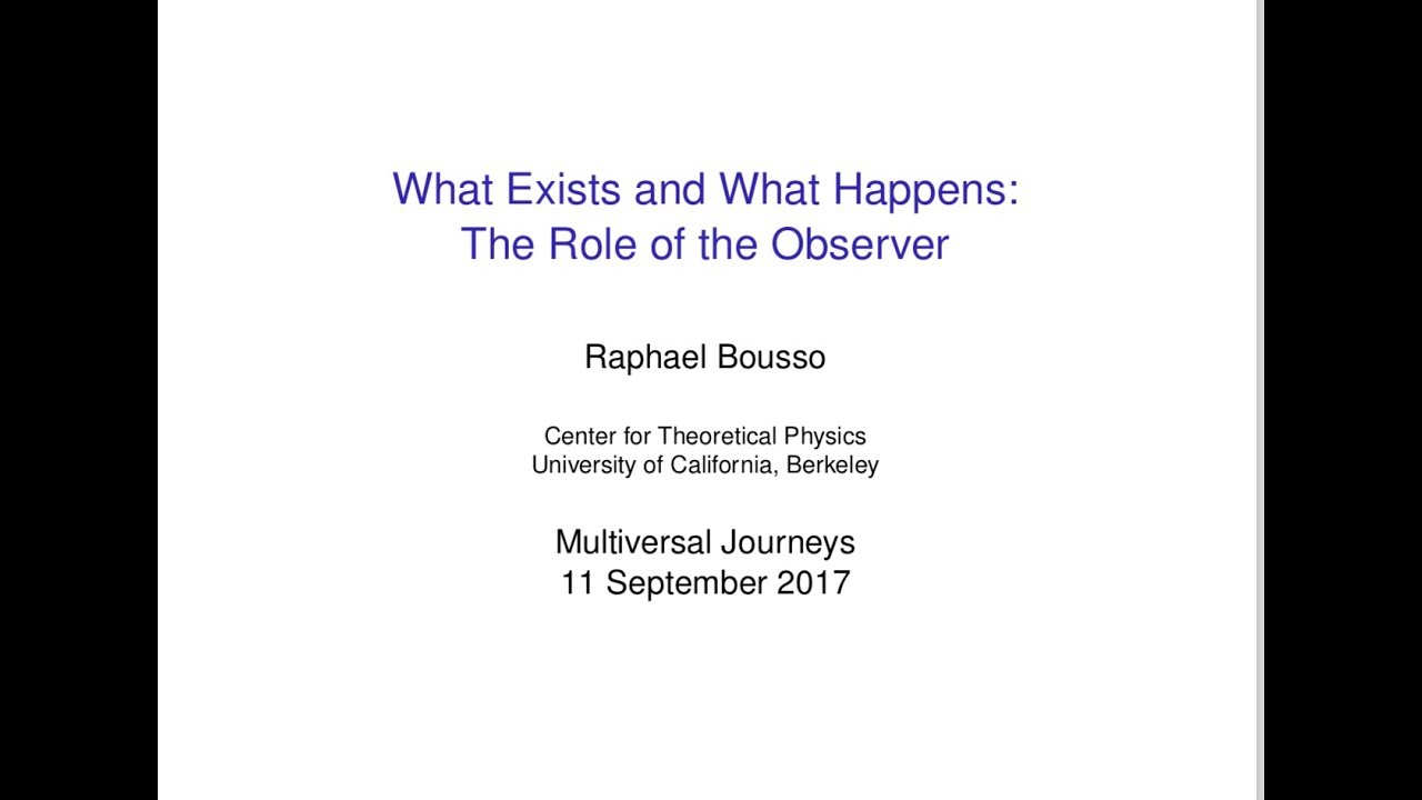 What Exists and What Happens: The Role of the Observer – Prof. Raphael Bousso