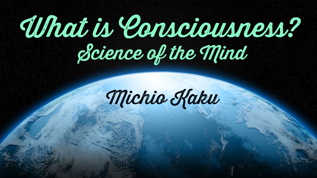 What is Consciousness – Science of the Mind – Michio Kaku