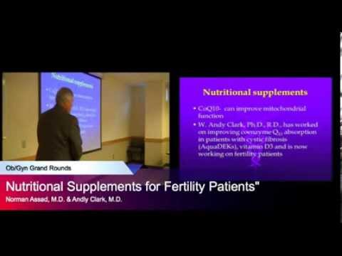 "Nutritional Supplements for Fertility Patients," Norman Assad, MD & Andy Clark, MD