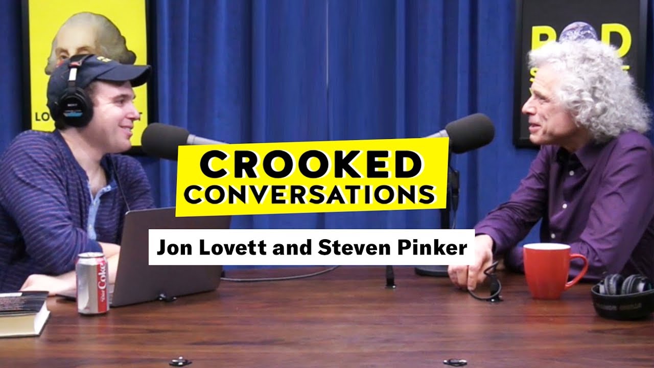 Steven Pinker and Jon Lovett | Crooked Conversations