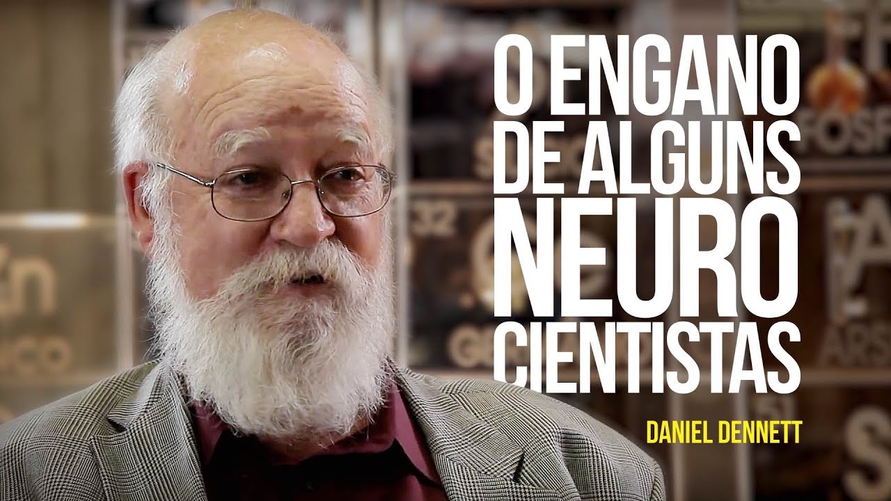 Daniel Dennett – O engano de alguns neurocientistas