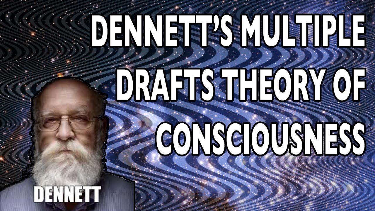 Dennett's Multiple Drafts Theory of Consciousness