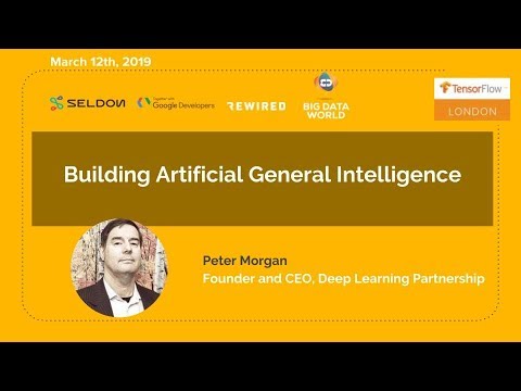 Tensorflow London: Building Artificial General Intelligence by Peter Morgan