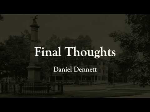 Final Thoughts: Daniel Dennett