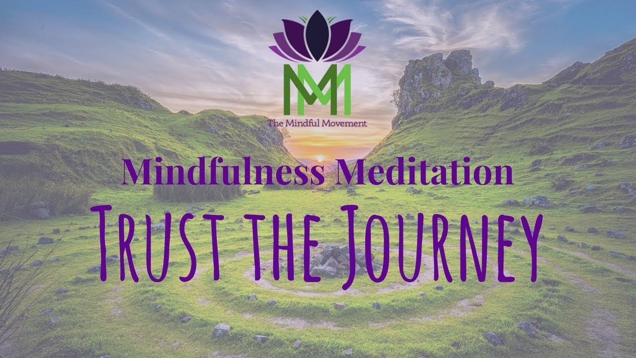 20 Minute Mindfulness Meditation–Trust the Journey / Mindful Movement