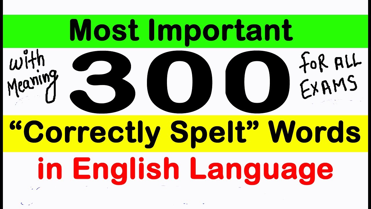 300 Most Important “Correctly Spelt Words” with Meaning