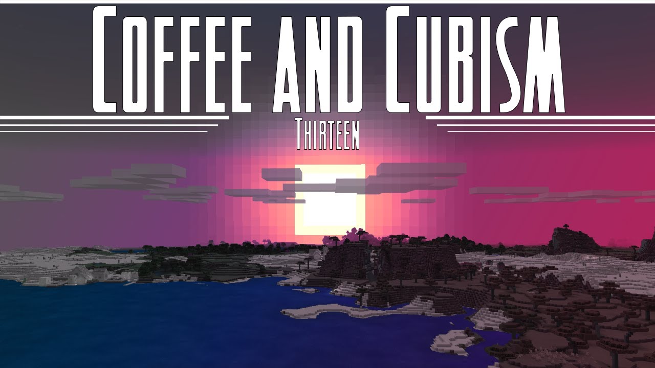 Coffee and Cubism: Minecraft in the Mornings [Day 13]