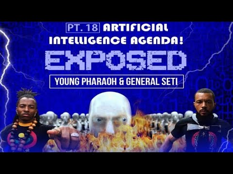 GENERAL SETI & YOUNG PHARAOH-ARTIFICIAL INTELLIGENCE EXPOSED!!!