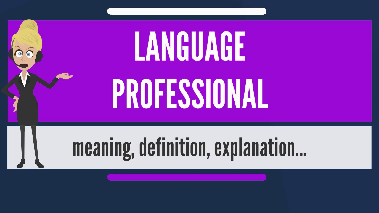 What is LANGUAGE PROFESSIONAL? What does LANGUAGE PROFESSIONAL mean? LANGUAGE PROFESSIONAL meaning
