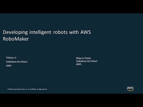 Developing Intelligent Robots with AWS RoboMaker – AWS Online Tech Talks