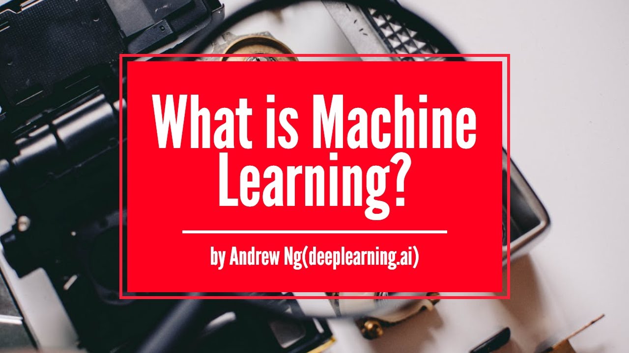 What is Machine Learning? | Andrew ng| tejascoursera| deepalearning.ai