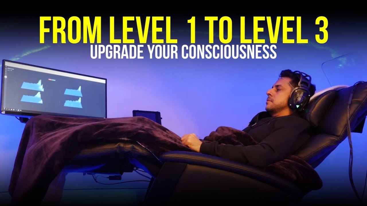 Upgrade Your Consciousness – From Level 1 to Level 3