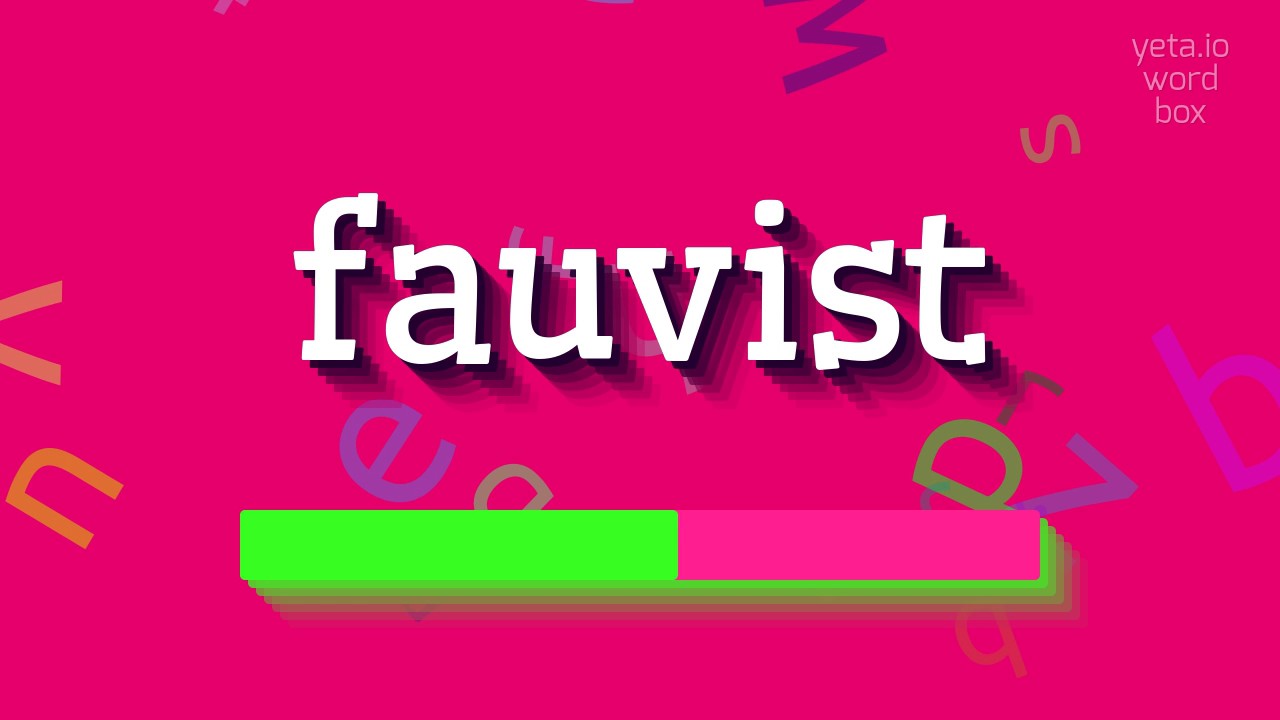 How to say "fauvist"! (High Quality Voices)