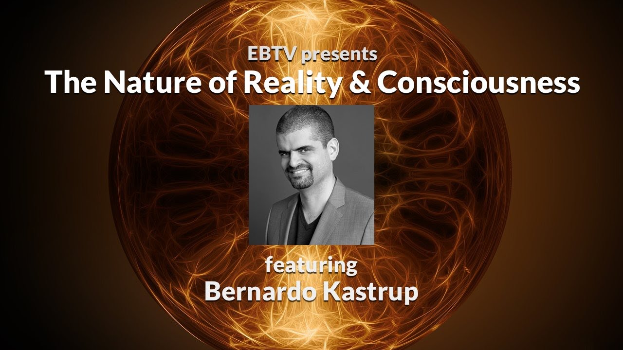 The Nature of Reality, Consciousness & How We Think with Bernardo Kastrup