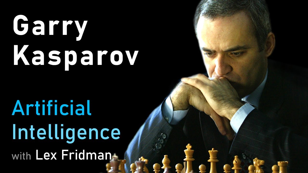 Garry Kasparov: Chess, Deep Blue, AI, and Putin | Artificial Intelligence (AI) Podcast