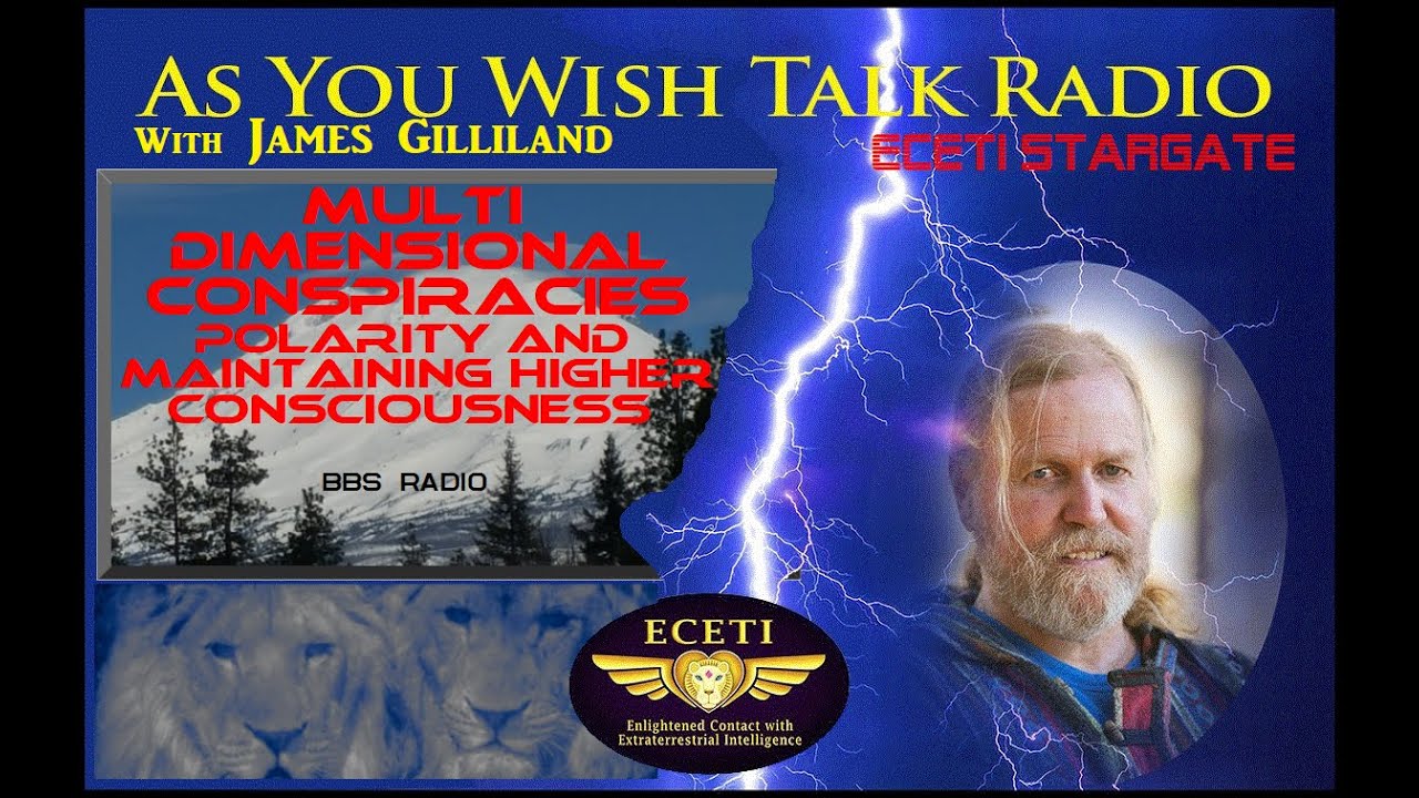 Re-Edit James Gilliland Multi Dimensional Conspiracies polarity and maintaining Higher Consciousness