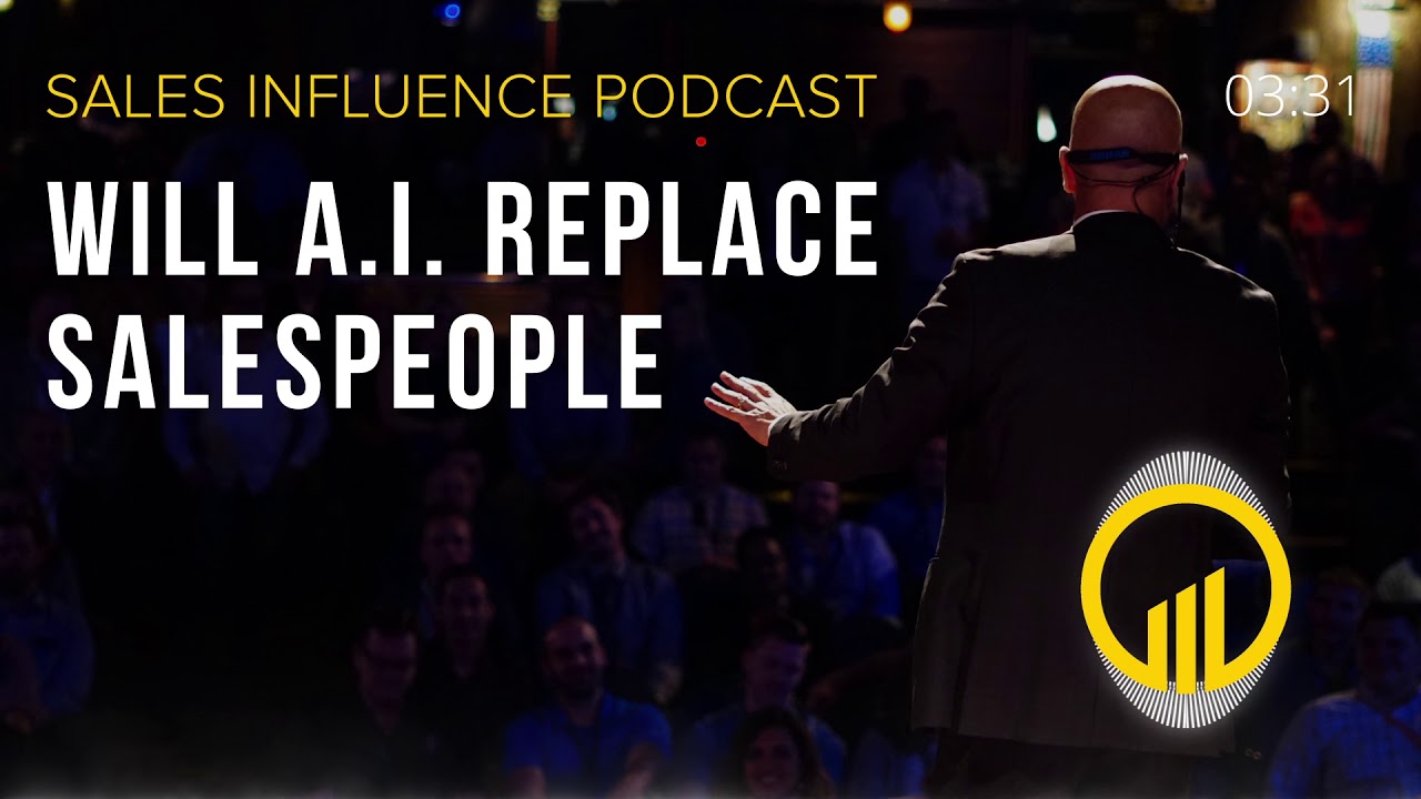 SIP #145 – Will Artificial Intelligence AI Replace Salespeople – Sales Influence Podcast #SIP