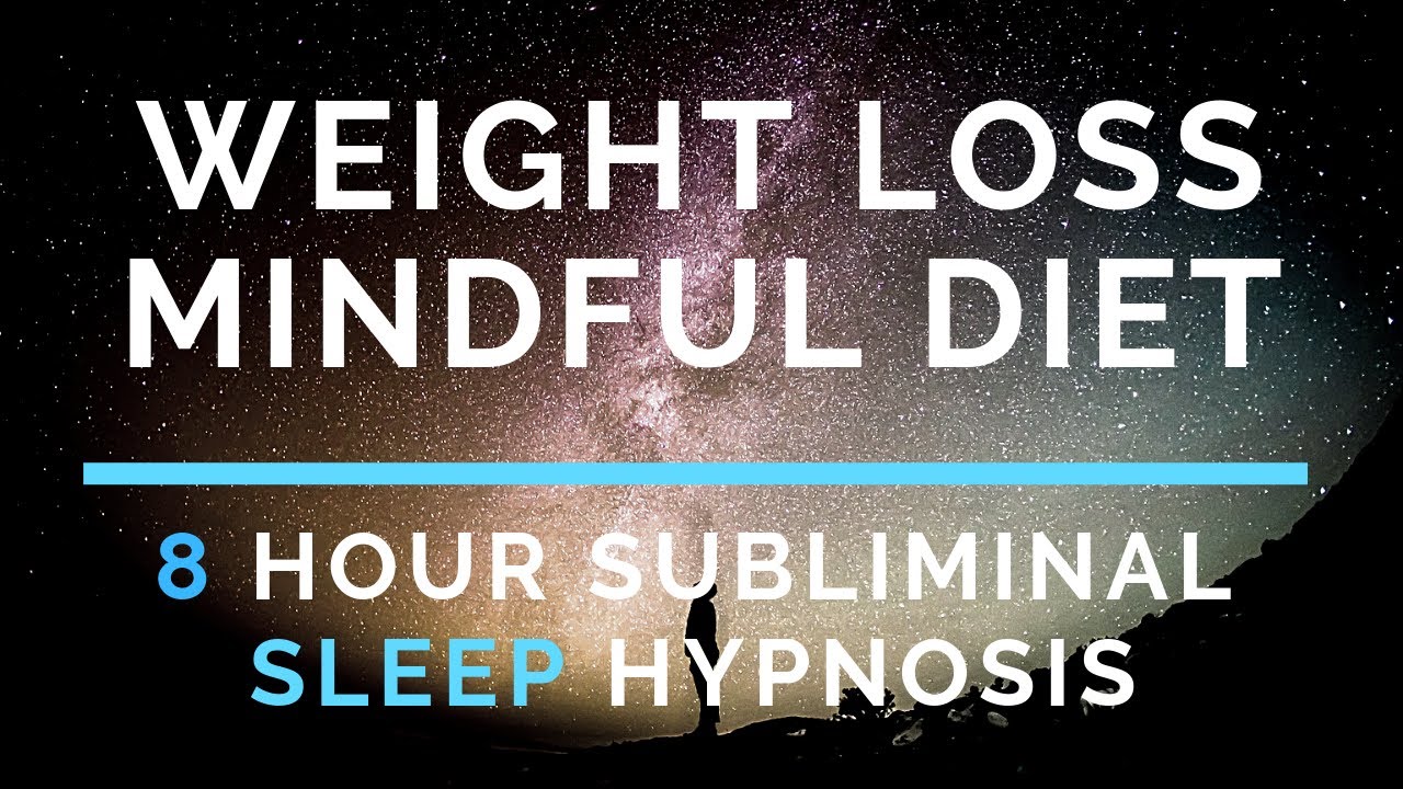 Mindful Diet – 8 Hour Sleep Hypnosis – Weight Loss (Subliminal)