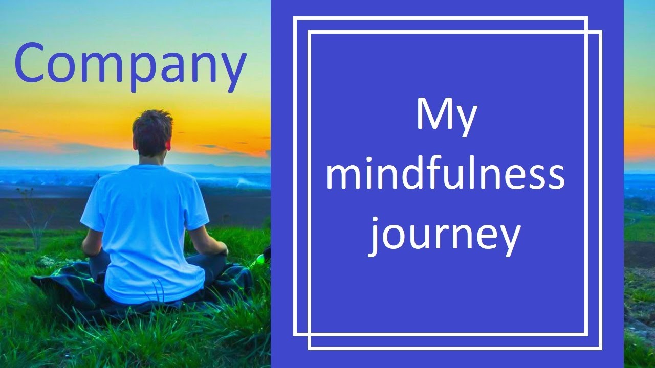 My mindfulness journey – The Company