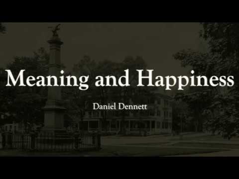 Meaning and Happiness: Daniel Dennett