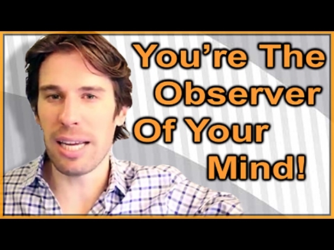You're The OBSERVER Of Your Mind