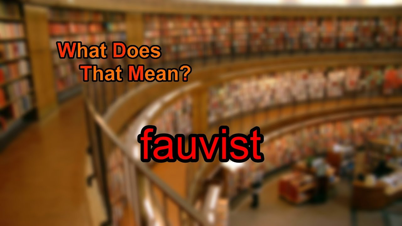 What does fauvist mean?