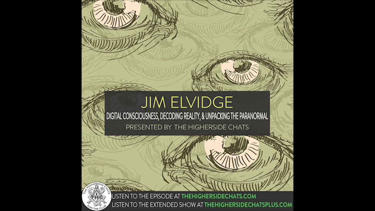 Jim Elvidge | Digital Consciousness, Decoding Reality, & Unpacking The Paranormal