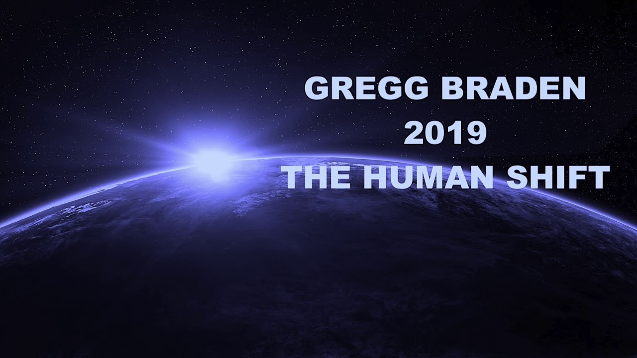 Gregg Braden – 2019 The Human Consciousness Shift