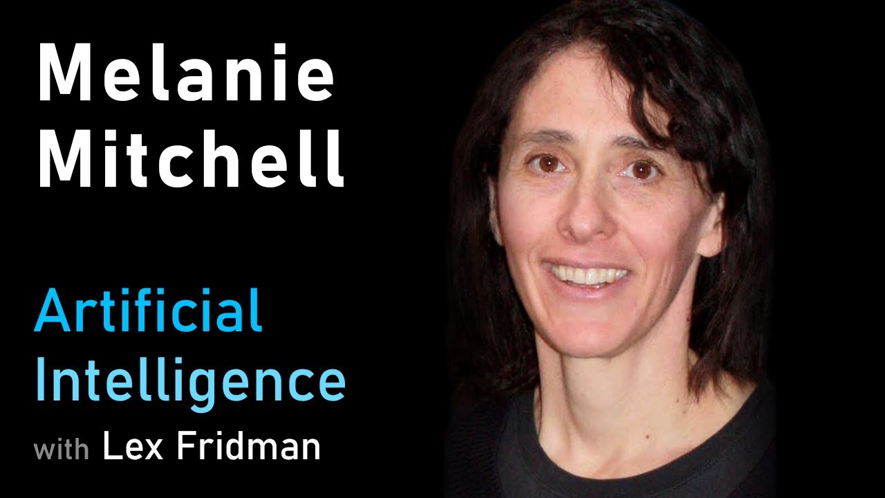 Melanie Mitchell: Concepts, Analogies, Common Sense & Future of AI | Artificial Intelligence Podcast