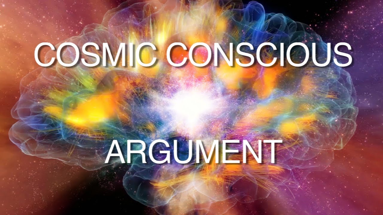 Cosmic Conscious Argument for God's Existence