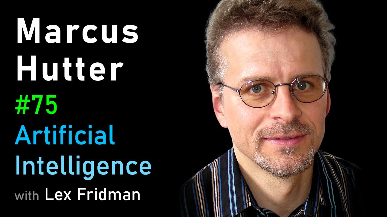 Marcus Hutter: Universal Artificial Intelligence, AIXI, and AGI | AI Podcast #75 with Lex Fridman