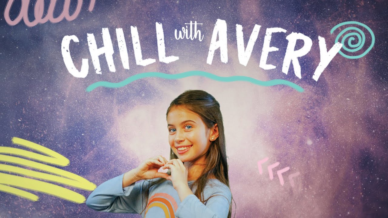 Welcome to Chill with Avery!  Mindfulness for Kids, by a Kid
