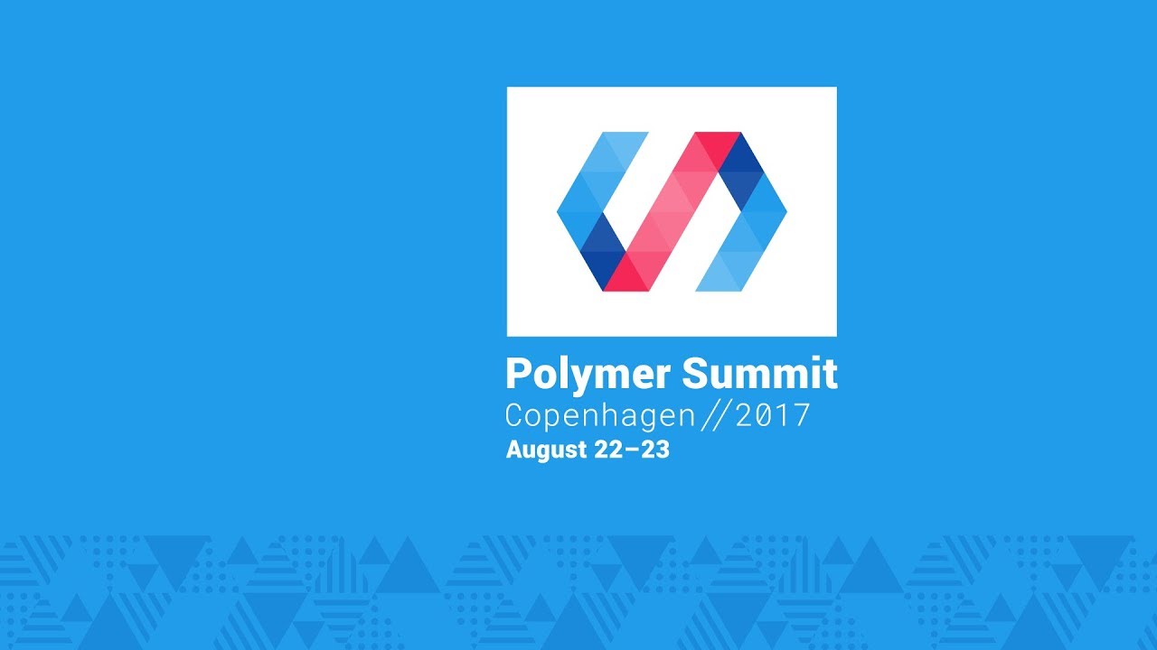 Polymer Developer Summit 2017 – Live Stream Day 2