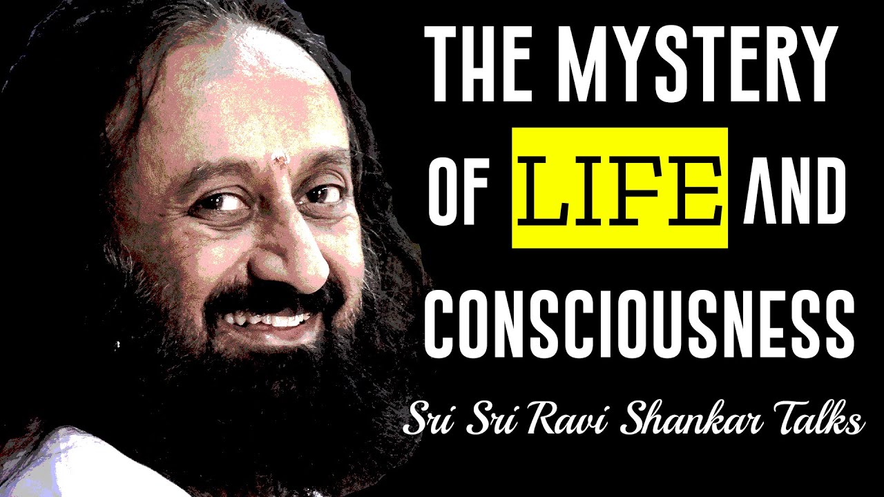 Vedanta = Quantum Mechanics | The Mystery Of Life And Consciousness | Sri Sri Ravi Shankar Talks