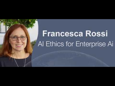 Francesca Rossi – AI Ethics for Enterprise AI