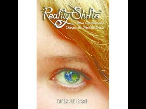 Reality Shifts – When Consciousness Changes the Physical World by Cynthia Sue Larson