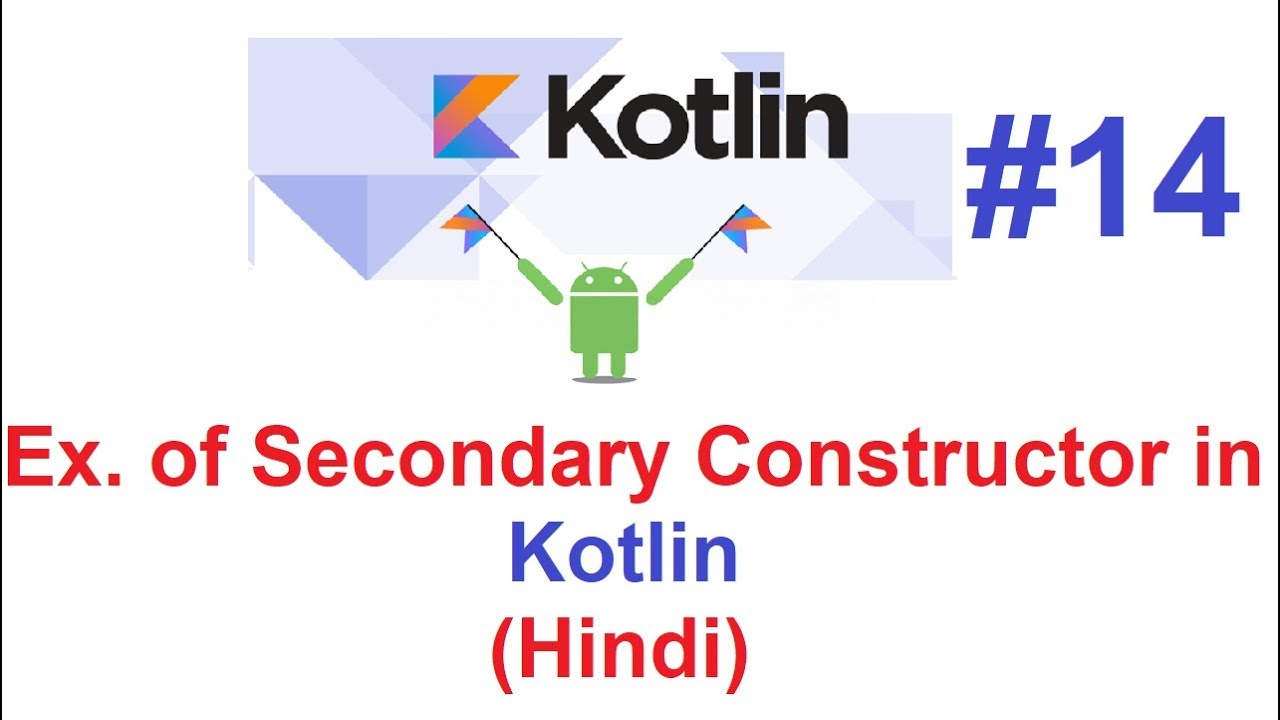 Kotlin Programming Language #14(Using IntelliJ): Concept of Secondary Constructor