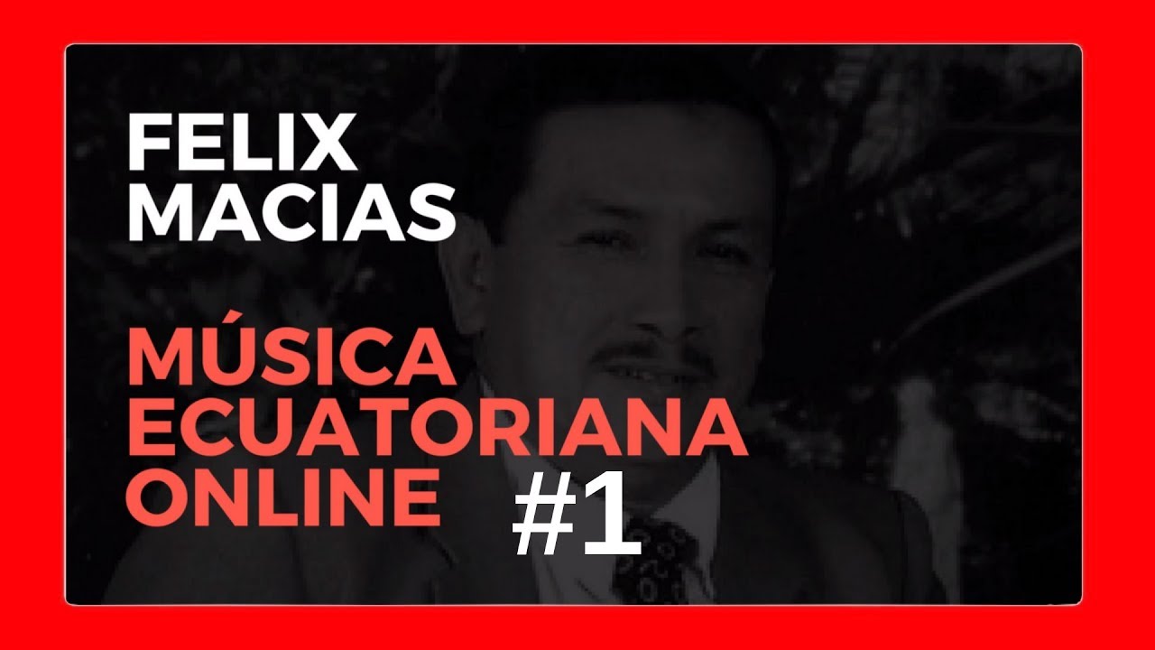 Felix Macias Mix – Las 10 canciones Vol. 1 Rockolas (Música Ecuatoriana Online)