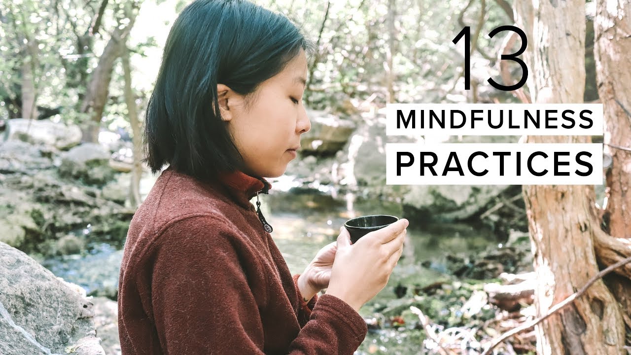 13 Ways to Be More Mindful – Practice Mindfulness Daily