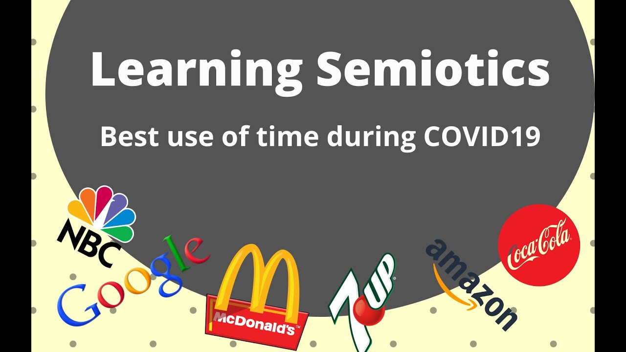 Best use of COVID-19 time: Learning Semiotics