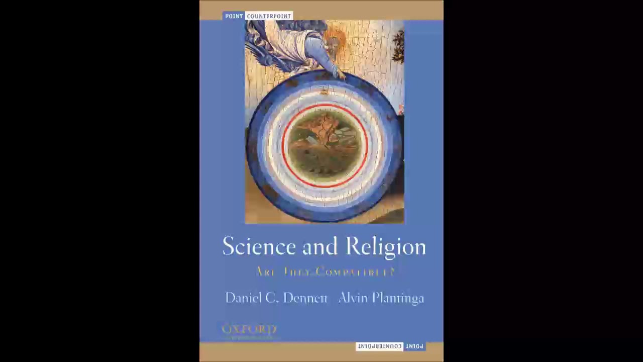 Daniel Dennett vs. Alvin Plantinga – Are Science and Religion Compatible?
