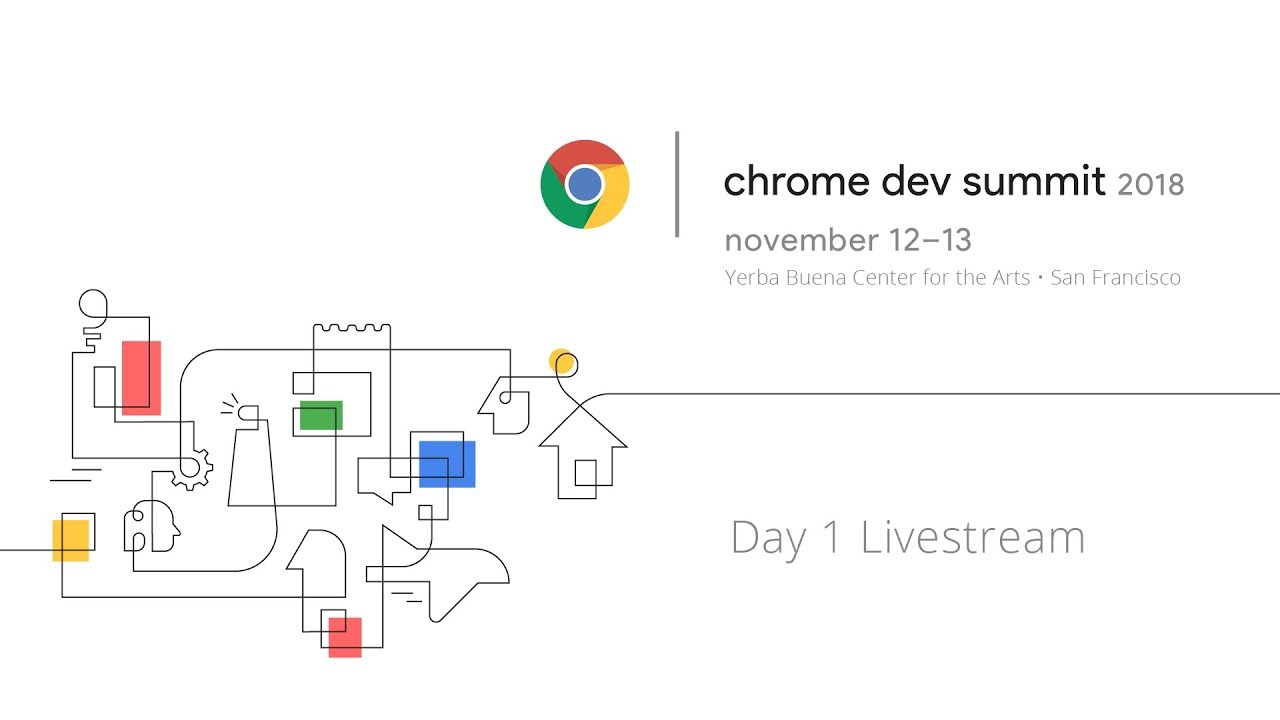 Chrome Dev Summit 2018 – Day 1 Livestream